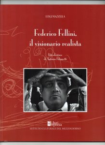 Qui sopra, la copertina del libro di luigi Mazzella dedicata a Fellini (nell'immagine in alto)