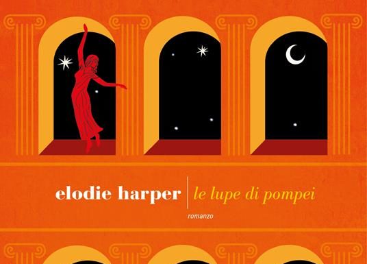Le disobbedienti/ “Le lupe di Pompei”: Elodie Harper racconta quelle donne provenienti da province dell’impero, vendute al miglior offerente. Storie di amicizia e competizione