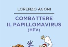 Manuale/ Il ginecologo Lorenzo Agoni consiglia come combattere il papillomavirus e sconfiggere la paura del contagio