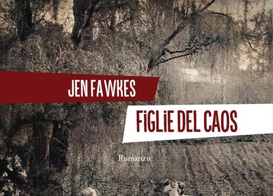 Le disobbedienti/ “Figlie del Caos” di Jen Fawkes: quella mistica società di donne per sradicare il dominio degli uomini